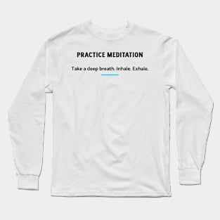 Practice Meditation Long Sleeve T-Shirt